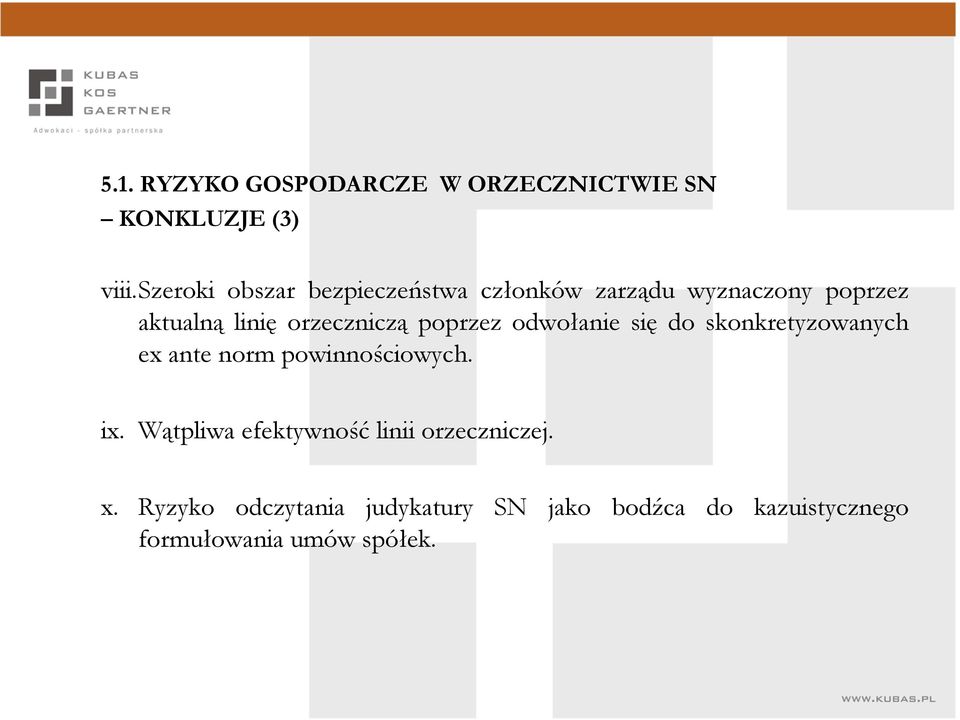 orzeczniczą poprzez odwołanie się do skonkretyzowanych ex ante norm powinnościowych. ix.