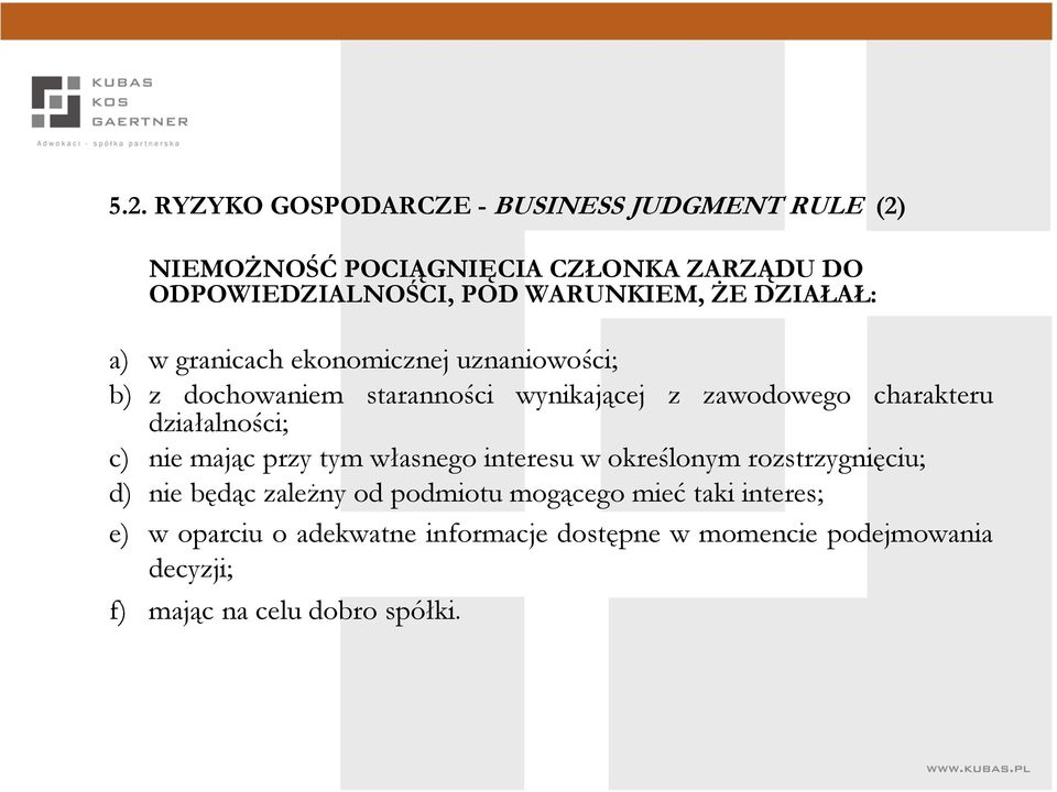 charakteru działalności; c) nie mając przy tym własnego interesu w określonym rozstrzygnięciu; d) nie będąc zaleŝny od