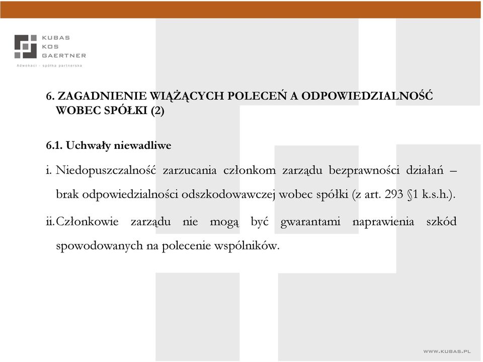 Niedopuszczalność zarzucania członkom zarządu bezprawności działań brak