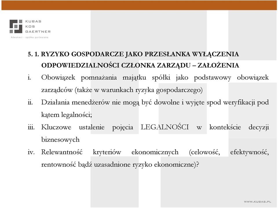 Działania menedŝerów nie mogą być dowolne i wyjęte spod weryfikacji pod kątem legalności; iii.