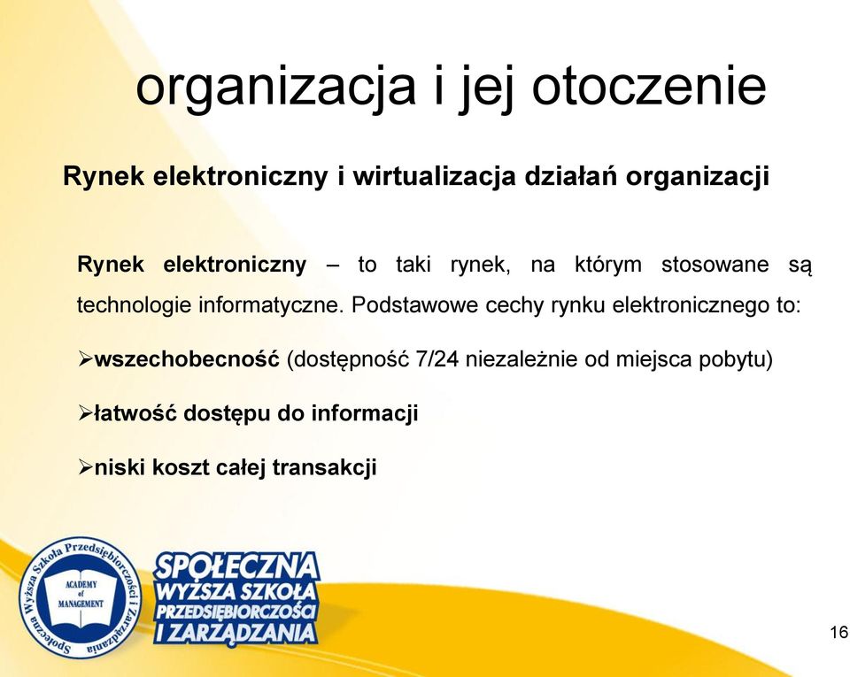 Podstawowe cechy rynku elektronicznego to: wszechobecność (dostępność 7/24