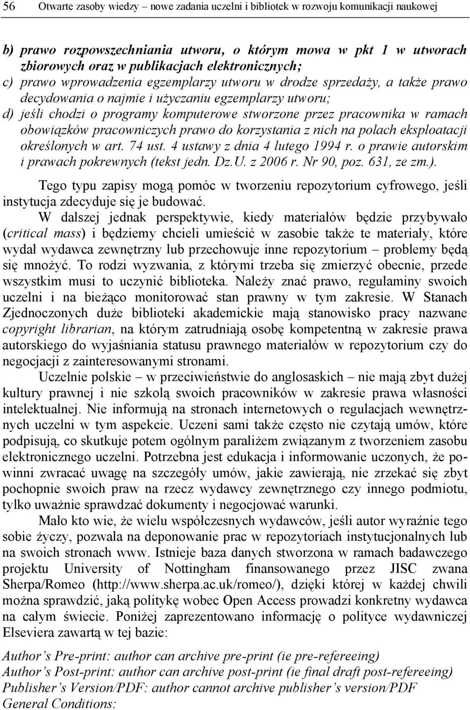 pracownika w ramach obowiązków pracowniczych prawo do korzystania z nich na polach eksploatacji określonych w art. 74 ust. 4 ustawy z dnia 4 lutego 1994 r.