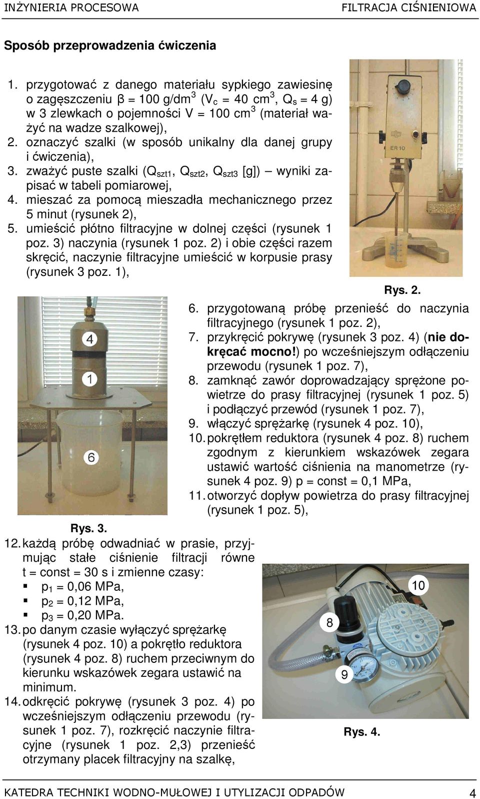 oznaczyć szalki (w sposób unikalny dla danej grupy i ćwiczenia), 3. zważyć puste szalki (Q szt1, Q szt2, Q szt3 [g]) wyniki zapisać w tabeli pomiarowej, 4.