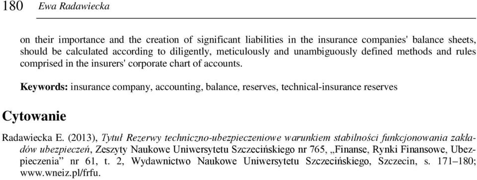 Keywords: insurance company, accounting, balance, reserves, technical-insurance reserves Cytowanie Radawiecka E.