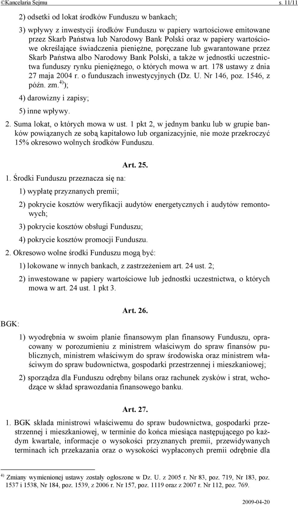 określające świadczenia pieniężne, poręczane lub gwarantowane przez Skarb Państwa albo Narodowy Bank Polski, a także w jednostki uczestnictwa funduszy rynku pieniężnego, o których mowa w art.