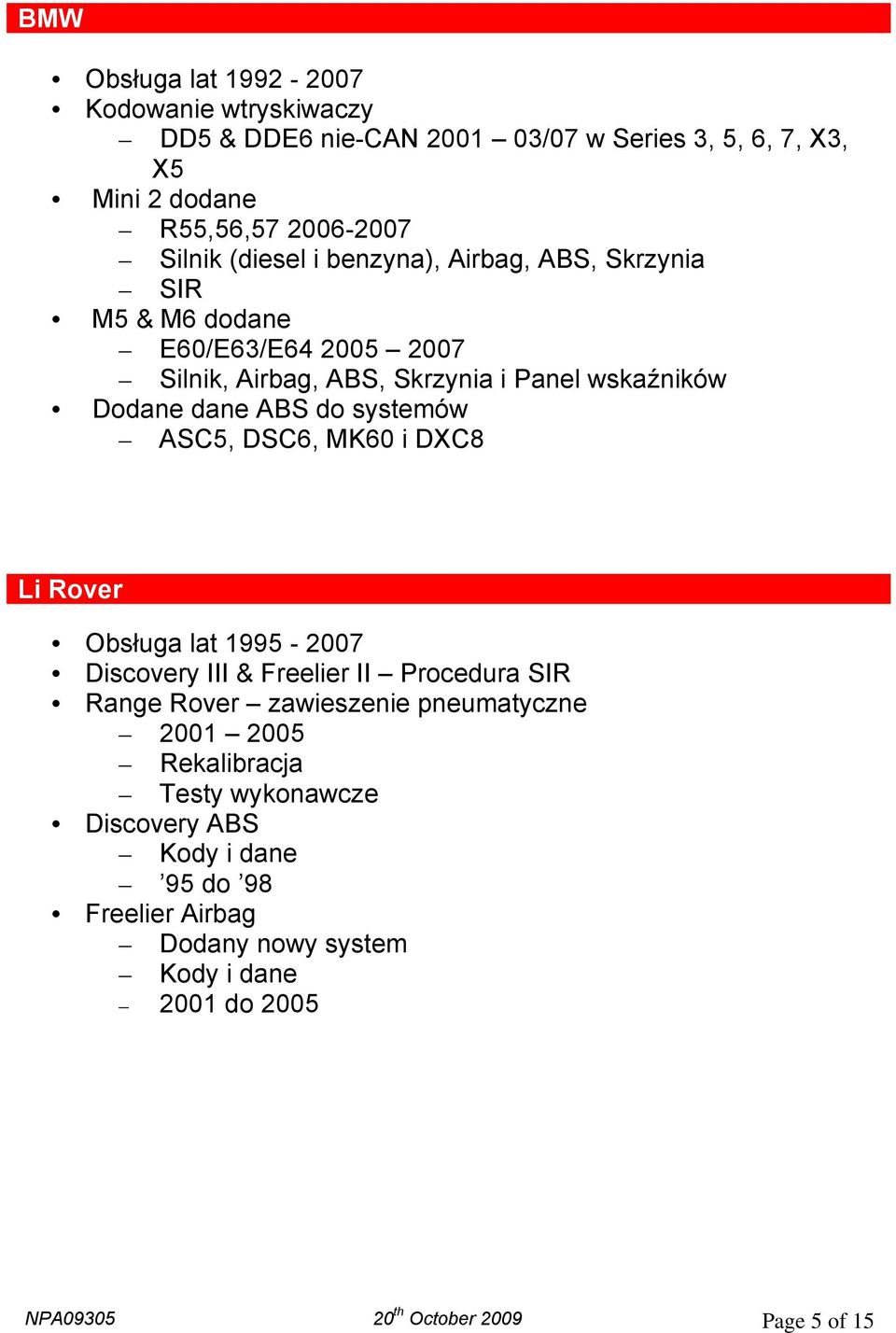 systemów ASC5, DSC6, MK60 i DXC8 Li Rover Obsługa lat 1995-2007 Discovery III & Freelier II Procedura SIR Range Rover zawieszenie pneumatyczne 2001 2005