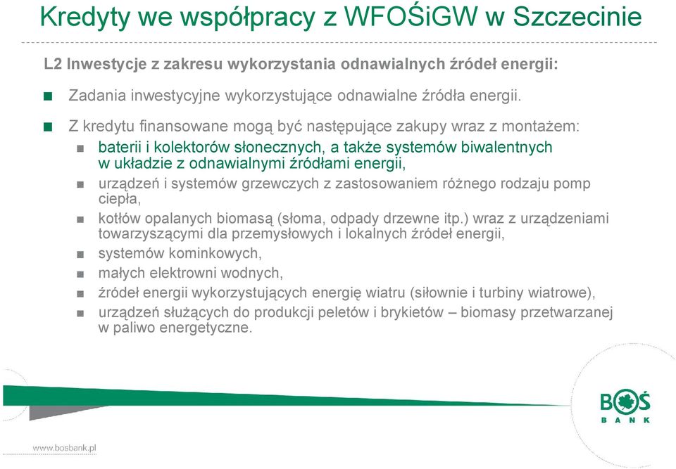 grzewczych z zastosowaniem różnego rodzaju pomp ciepła, kotłów opalanych biomasą (słoma, odpady drzewne itp.