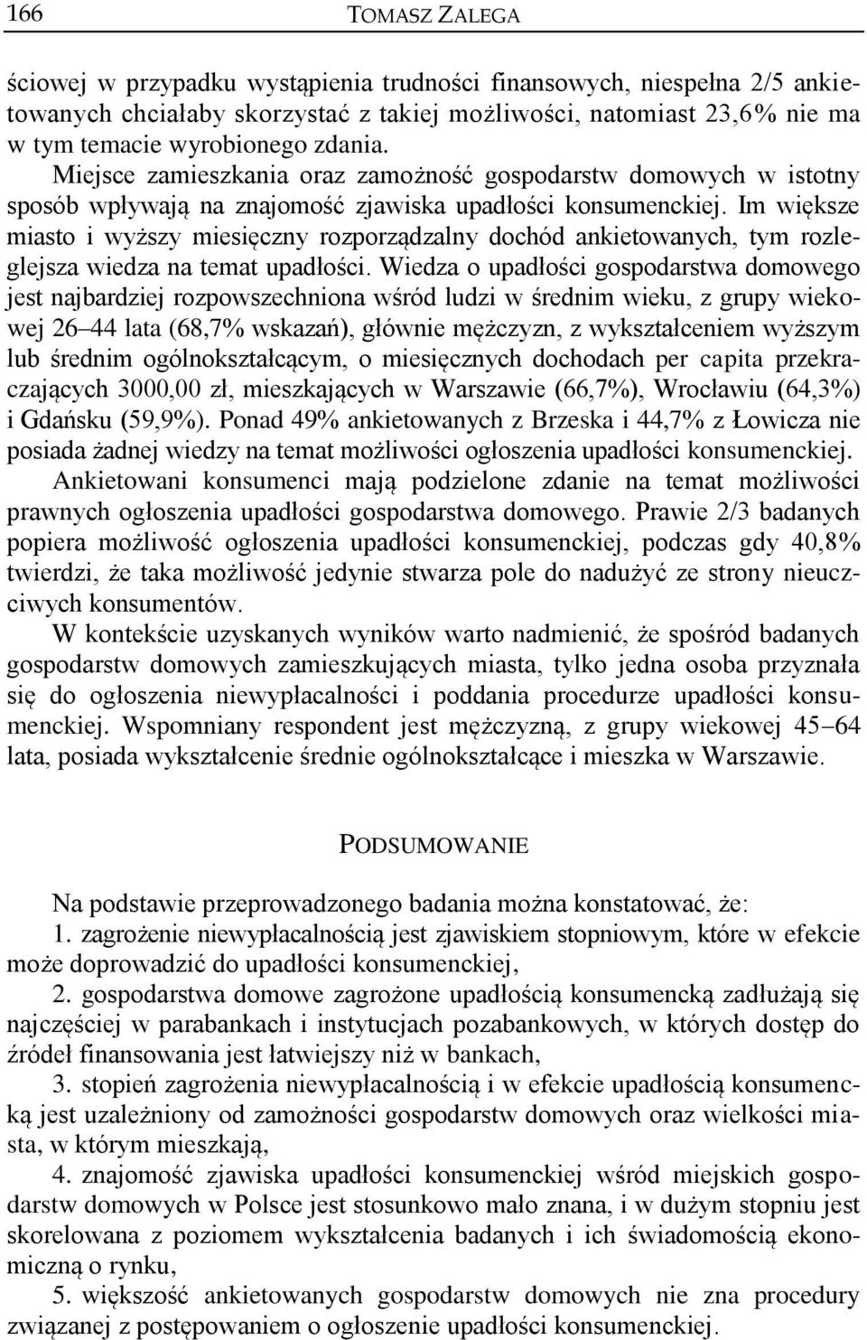 Im większe miasto i wyższy miesięczny rozporządzalny dochód ankietowanych, tym rozleglejsza wiedza na temat upadłości.