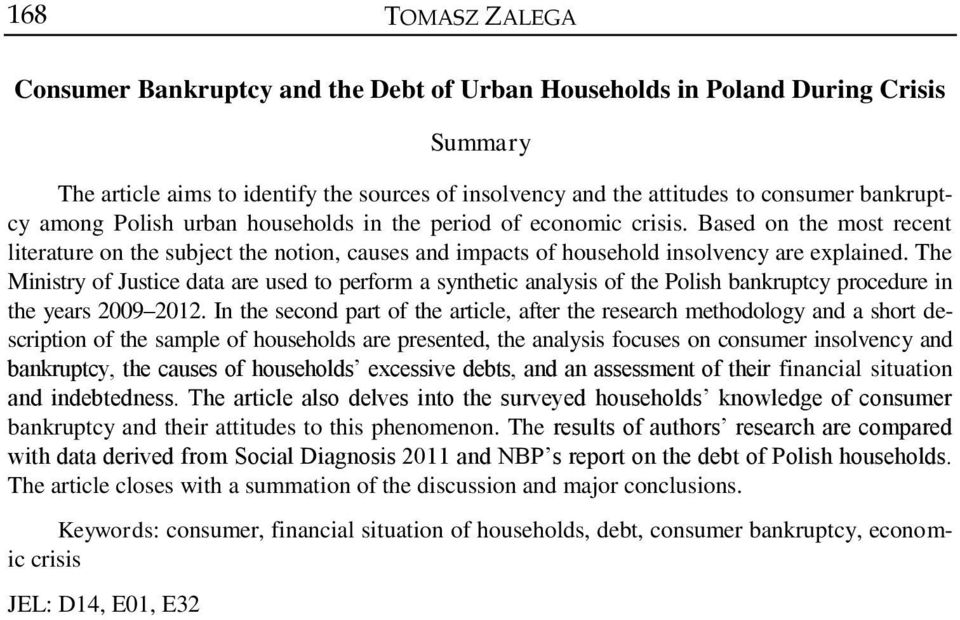 The Ministry of Justice data are used to perform a synthetic analysis of the Polish bankruptcy procedure in the years 2009 2012.