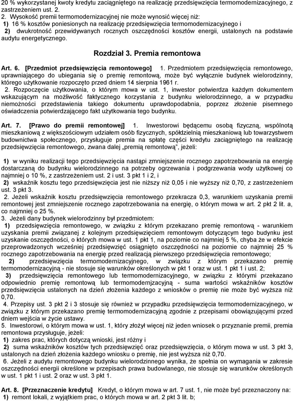 oszczędności kosztów energii, ustalonych na podstawie audytu energetycznego. Rozdział 3. Premia remontowa Art. 6. [Przedmiot przedsięwzięcia remontowego] 1.