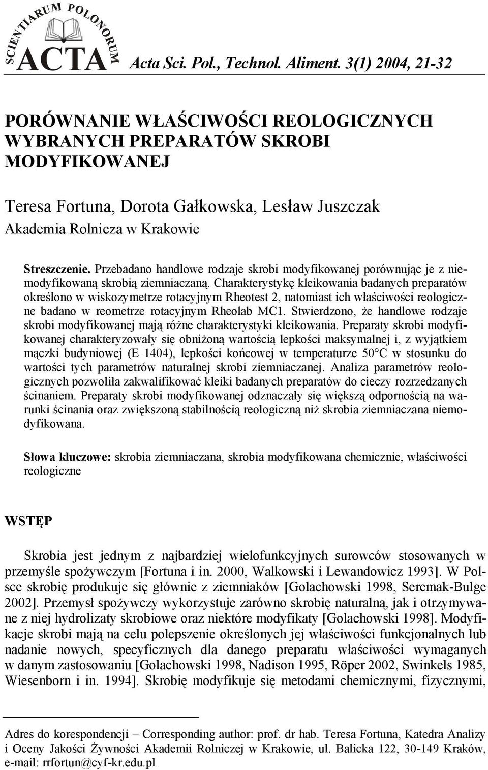 Przebadano handlowe rodzaje skrobi modyfikowanej porównując je z niemodyfikowaną skrobią ziemniaczaną.