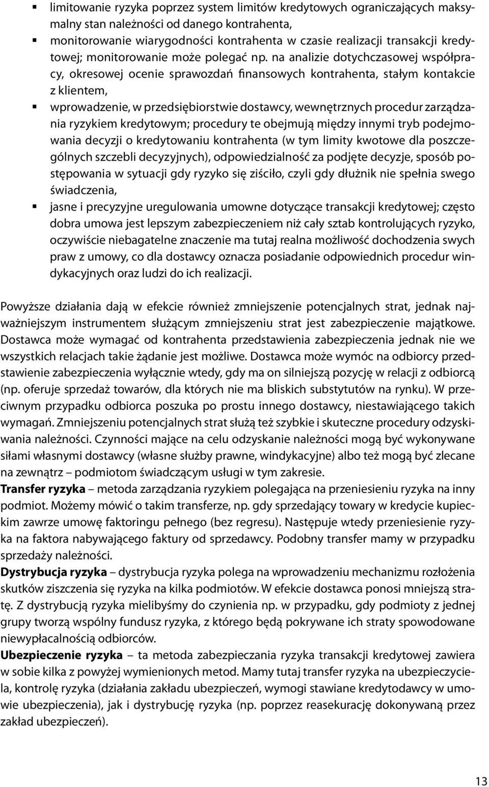 na analizie dotychczasowej współpracy, okresowej ocenie sprawozdań finansowych kontrahenta, stałym kontakcie z klientem, wprowadzenie, w przedsiębiorstwie dostawcy, wewnętrznych procedur zarządzania