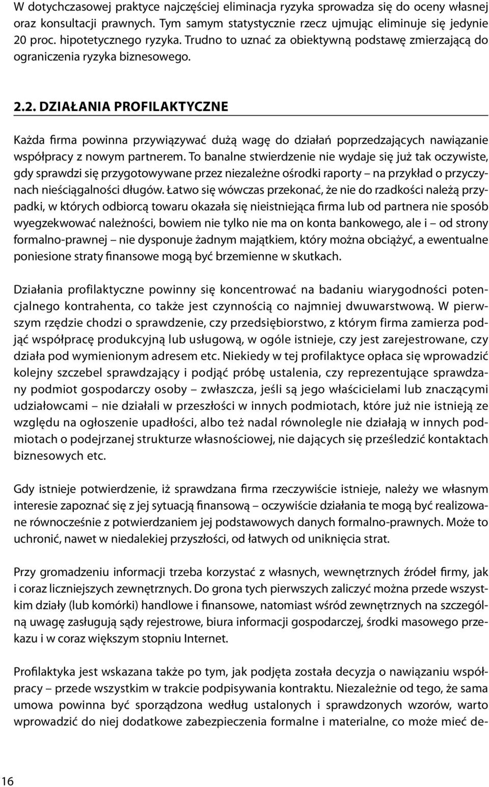 2. Działania profilaktyczne Każda firma powinna przywiązywać dużą wagę do działań poprzedzających nawiązanie współpracy z nowym partnerem.