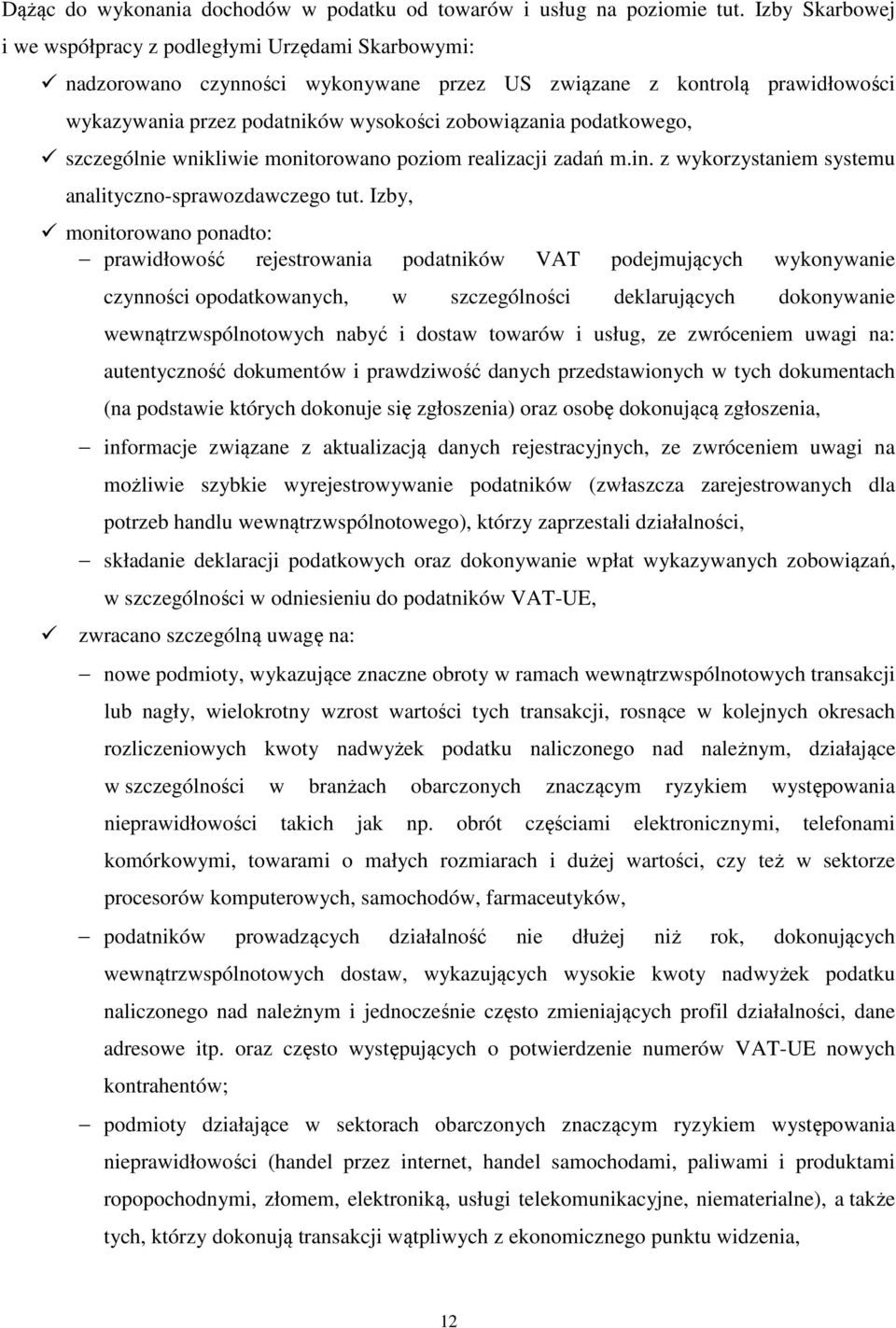 podatkowego, szczególnie wnikliwie monitorowano poziom realizacji zadań m.in. z wykorzystaniem systemu analityczno-sprawozdawczego tut.