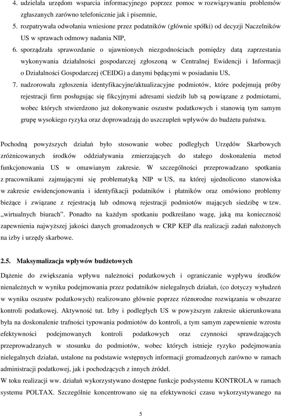 sporządzała sprawozdanie o ujawnionych niezgodnościach pomiędzy datą zaprzestania wykonywania działalności gospodarczej zgłoszoną w Centralnej Ewidencji i Informacji o Działalności Gospodarczej