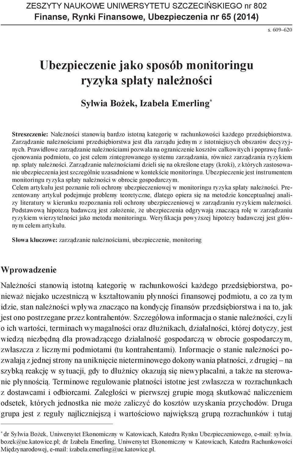 przedsiębiorstwa. Zarządzanie należnościami przedsiębiorstwa jest dla zarządu jednym z istotniejszych obszarów decyzyjnych.