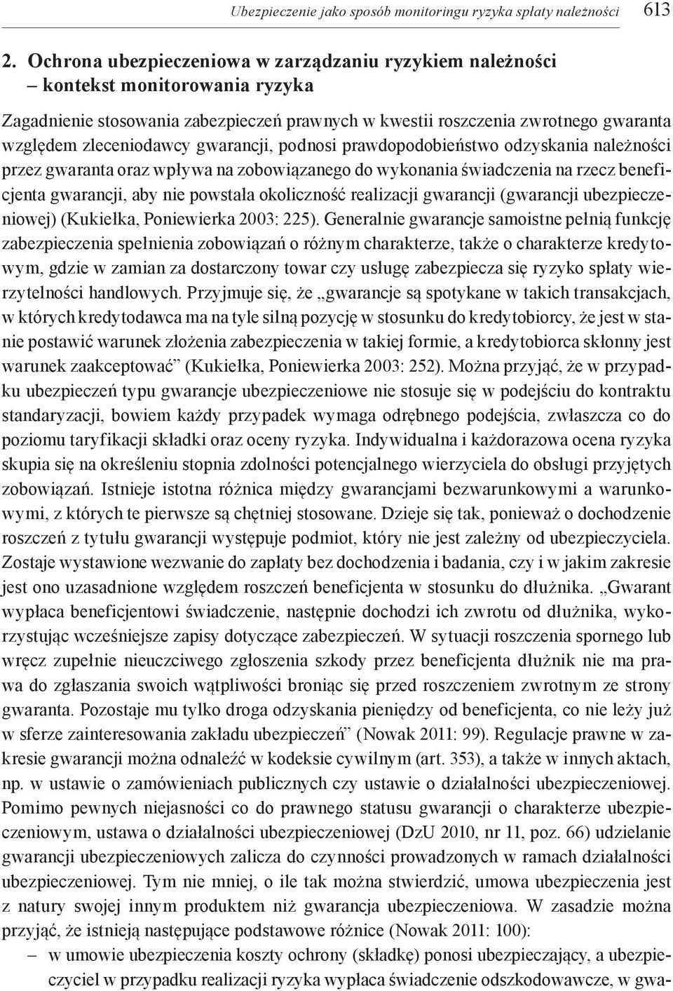 gwarancji, podnosi prawdopodobieństwo odzyskania należności przez gwaranta oraz wpływa na zobowiązanego do wykonania świadczenia na rzecz beneficjenta gwarancji, aby nie powstała okoliczność