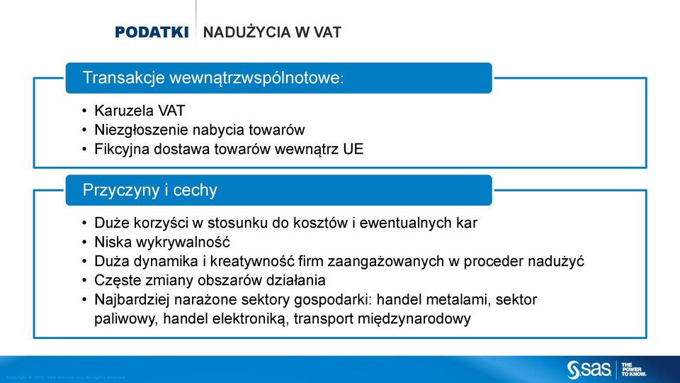 wykrywalność Duża dynamika i kreatywność firm zaangażowanych w proceder nadużyć Częste zmiany obszarów