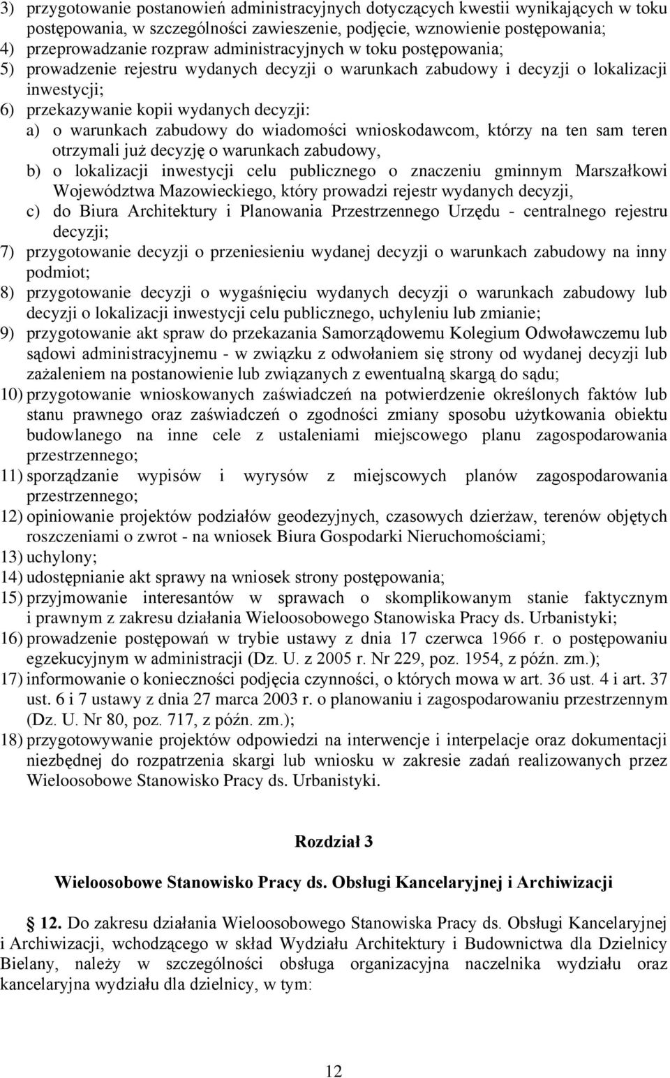 zabudowy do wiadomości wnioskodawcom, którzy na ten sam teren otrzymali już decyzję o warunkach zabudowy, b) o lokalizacji inwestycji celu publicznego o znaczeniu gminnym Marszałkowi Województwa