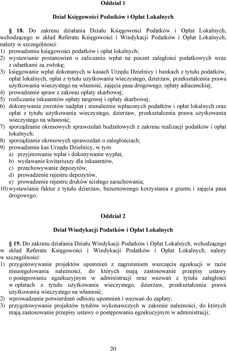 księgowości podatków i opłat lokalnych; 2) wystawianie postanowień o zaliczaniu wpłat na poczet zaległości podatkowych wraz z odsetkami za zwłokę; 3) księgowanie wpłat dokonanych w kasach Urzędu