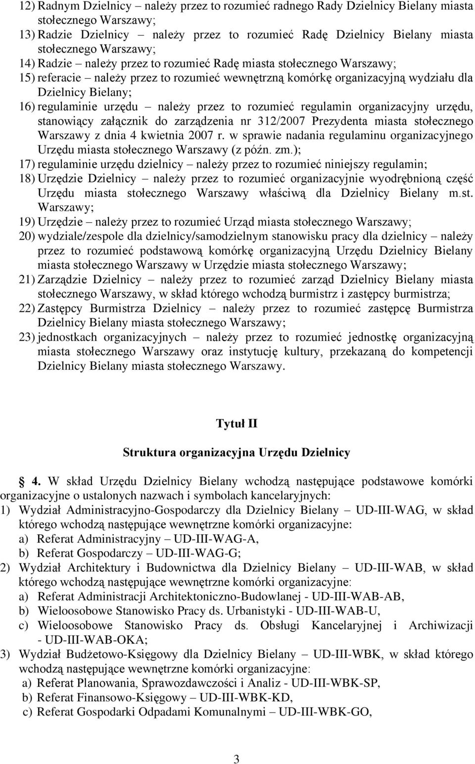 urzędu należy przez to rozumieć regulamin organizacyjny urzędu, stanowiący załącznik do zarządzenia nr 312/2007 Prezydenta miasta stołecznego Warszawy z dnia 4 kwietnia 2007 r.