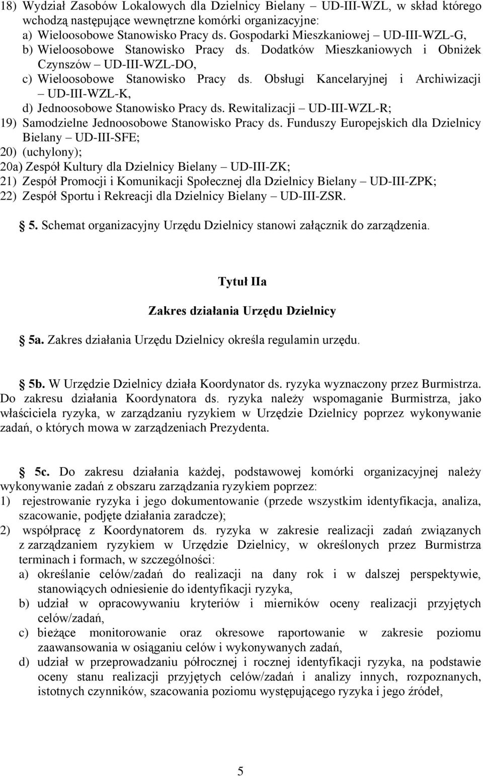 Obsługi Kancelaryjnej i Archiwizacji UD-III-WZL-K, d) Jednoosobowe Stanowisko Pracy ds. Rewitalizacji UD-III-WZL-R; 19) Samodzielne Jednoosobowe Stanowisko Pracy ds.