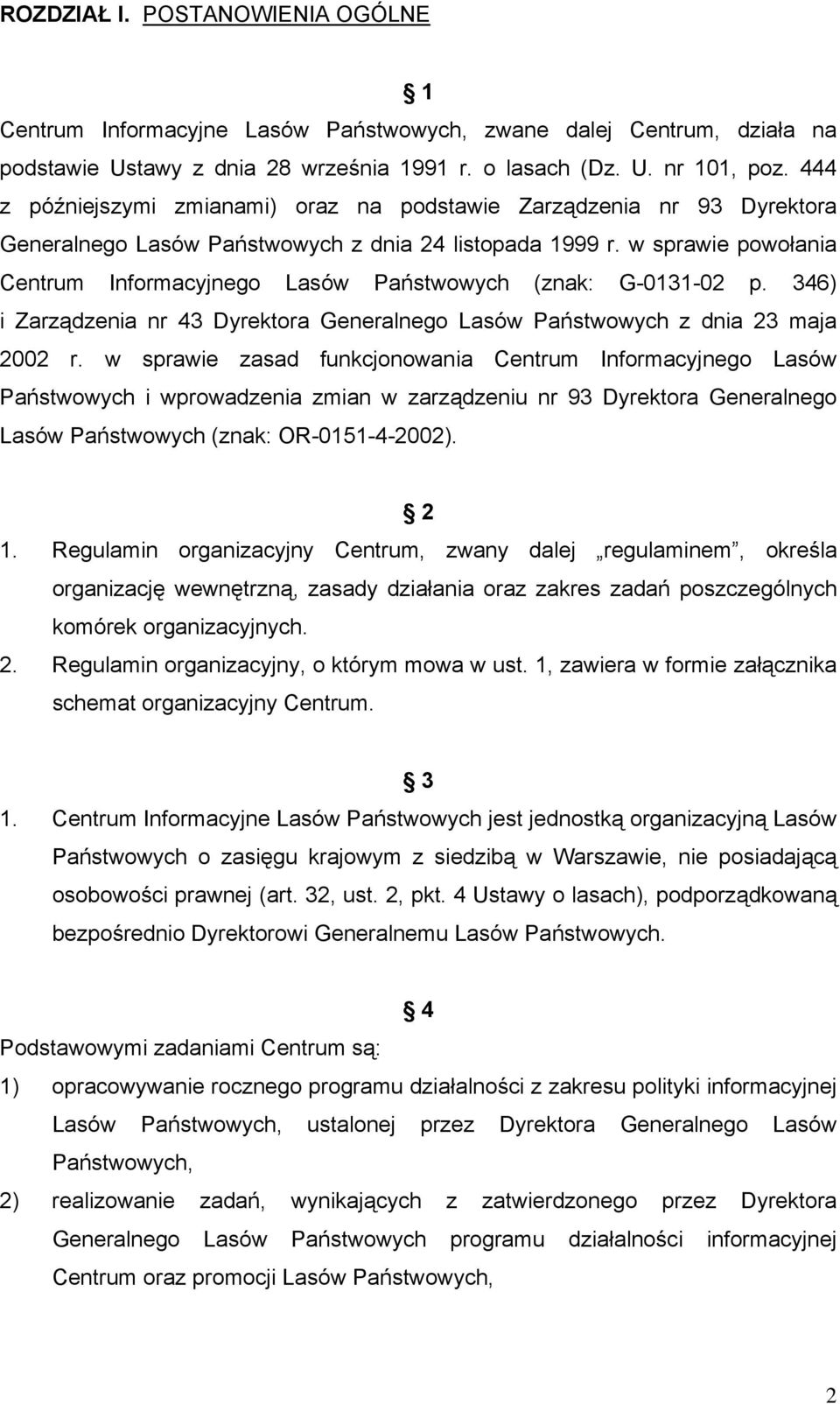 w sprawie powołania Centrum Informacyjnego Lasów Państwowych (znak: G-0131-02 p. 346) i Zarządzenia nr 43 Dyrektora Generalnego Lasów Państwowych z dnia 23 maja 2002 r.