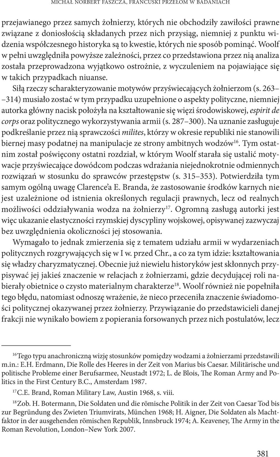 Woolf w pełni uwzględniła powyższe zależności, przez co przedstawiona przez nią analiza została przeprowadzona wyjątkowo ostrożnie, z wyczuleniem na pojawiające się w takich przypadkach niuanse.