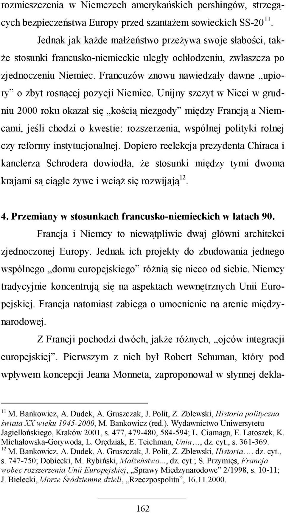 Francuzów znowu nawiedzały dawne upiory o zbyt rosnącej pozycji Niemiec.