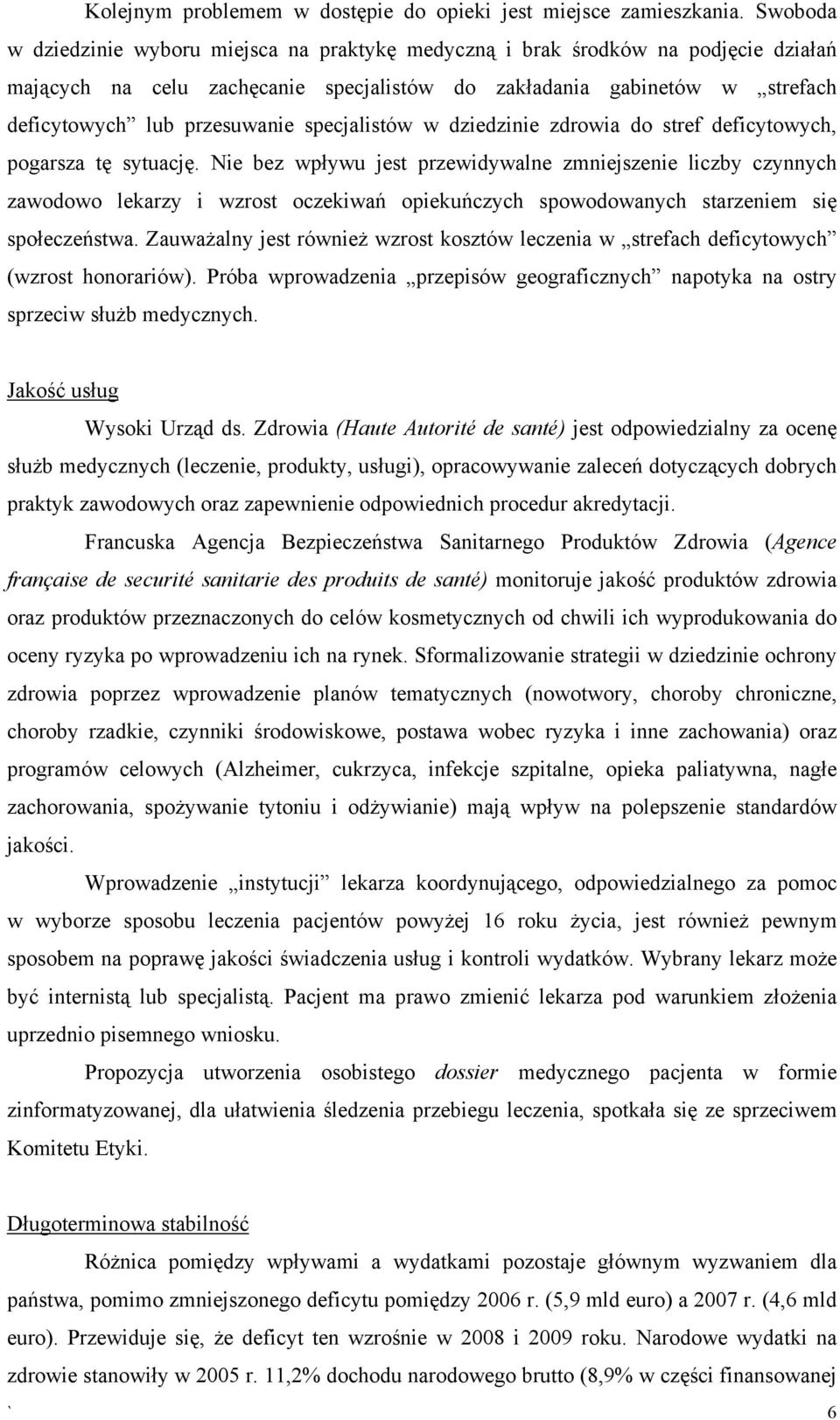 specjalistów w dziedzinie zdrowia do stref deficytowych, pogarsza tę sytuację.