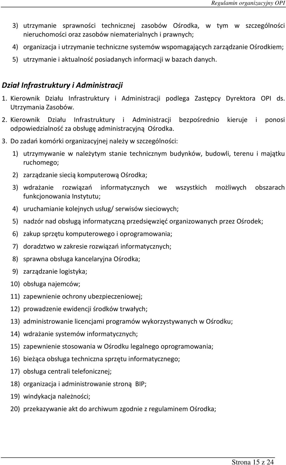 Kierownik Działu Infrastruktury i Administracji podlega Zastępcy Dyrektora OPI ds. Utrzymania Zasobów. 2.