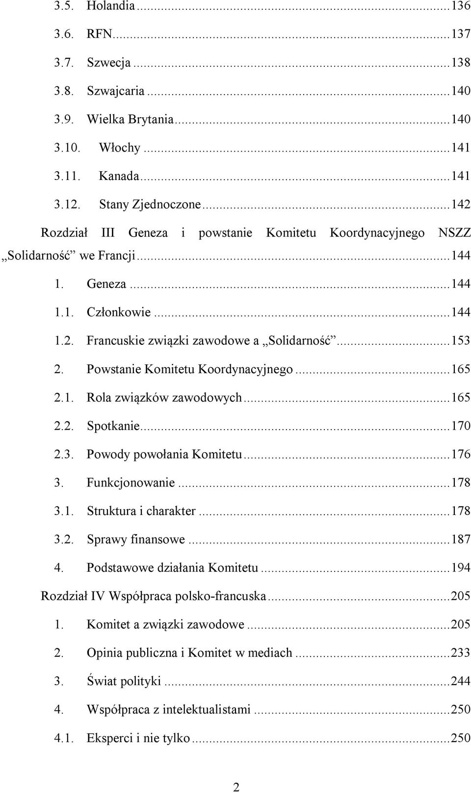 Powstanie Komitetu Koordynacyjnego... 165 2.1. Rola związków zawodowych... 165 2.2. Spotkanie... 170 2.3. Powody powołania Komitetu... 176 3. Funkcjonowanie... 178 3.1. Struktura i charakter... 178 3.2. Sprawy finansowe.