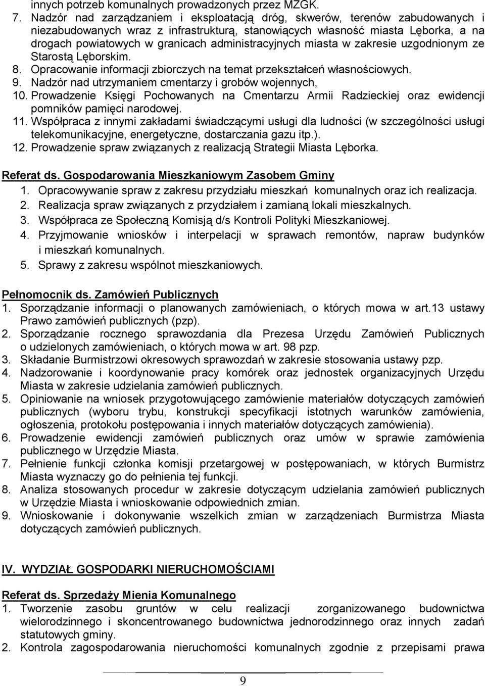 administracyjnych miasta w zakresie uzgodnionym ze Starostą Lęborskim. 8. Opracowanie informacji zbiorczych na temat przekształceń własnościowych. 9.