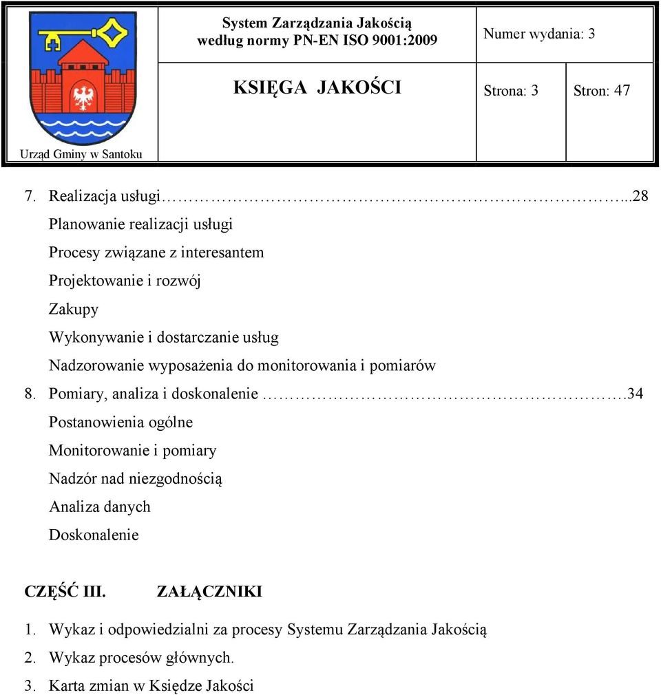 Nadzorowanie wyposażenia do monitorowania i pomiarów 8. Pomiary, analiza i doskonalenie.