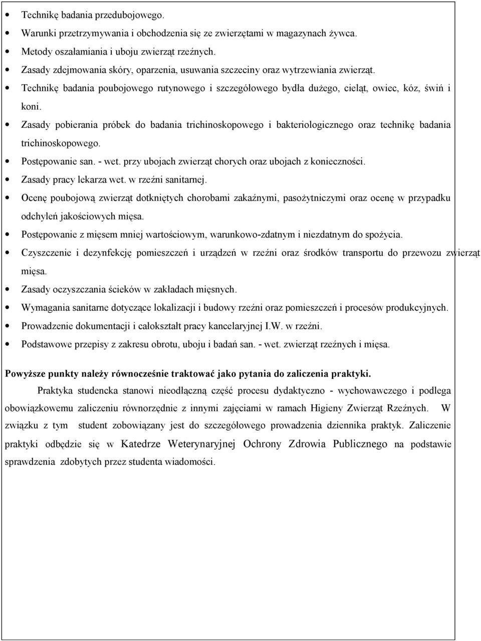 Zasady pobierania próbek do badania trichinoskopowego i bakteriologicznego oraz technikę badania trichinoskopowego. Postępowanie san. - wet. przy ubojach zwierząt chorych oraz ubojach z konieczności.