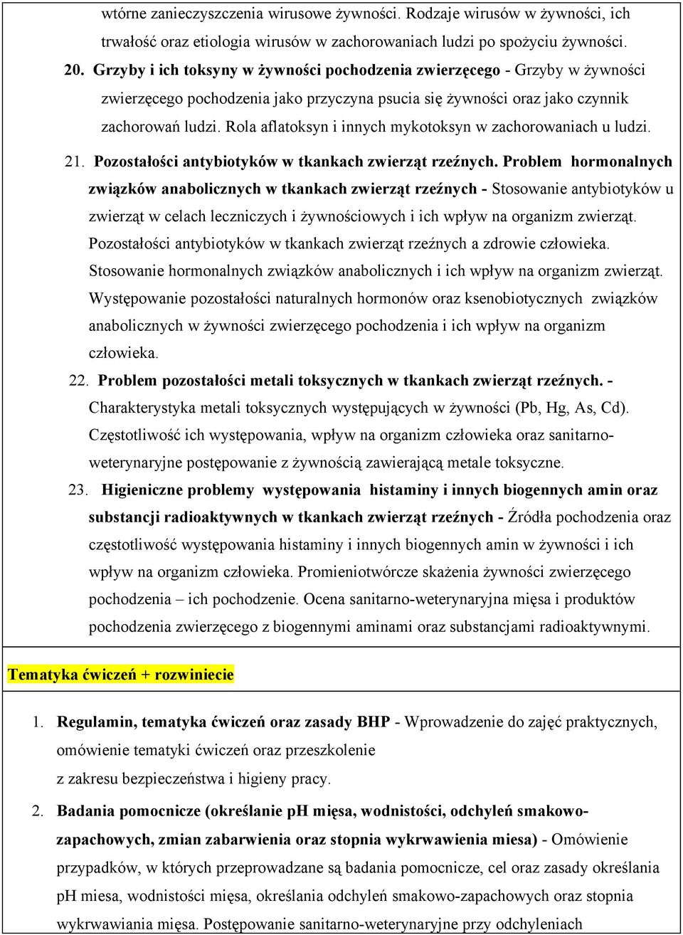 Rola aflatoksyn i innych mykotoksyn w zachorowaniach u ludzi. 21. Pozostałości antybiotyków w tkankach zwierząt rzeźnych.