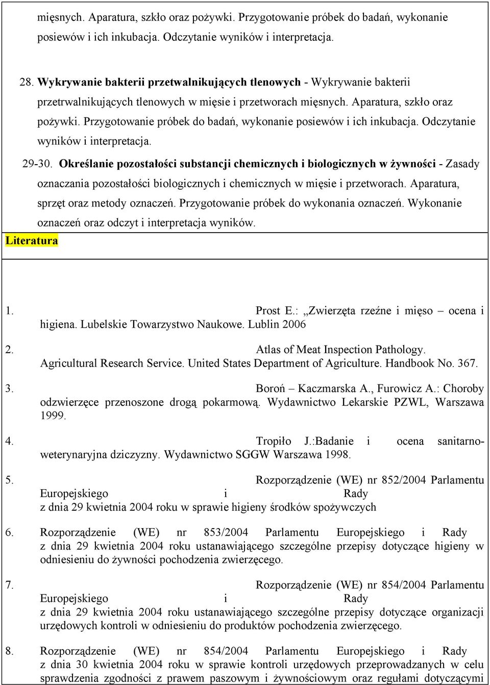 Przygotowanie próbek do badań, wykonanie posiewów i ich inkubacja. Odczytanie wyników i interpretacja. 29-30.