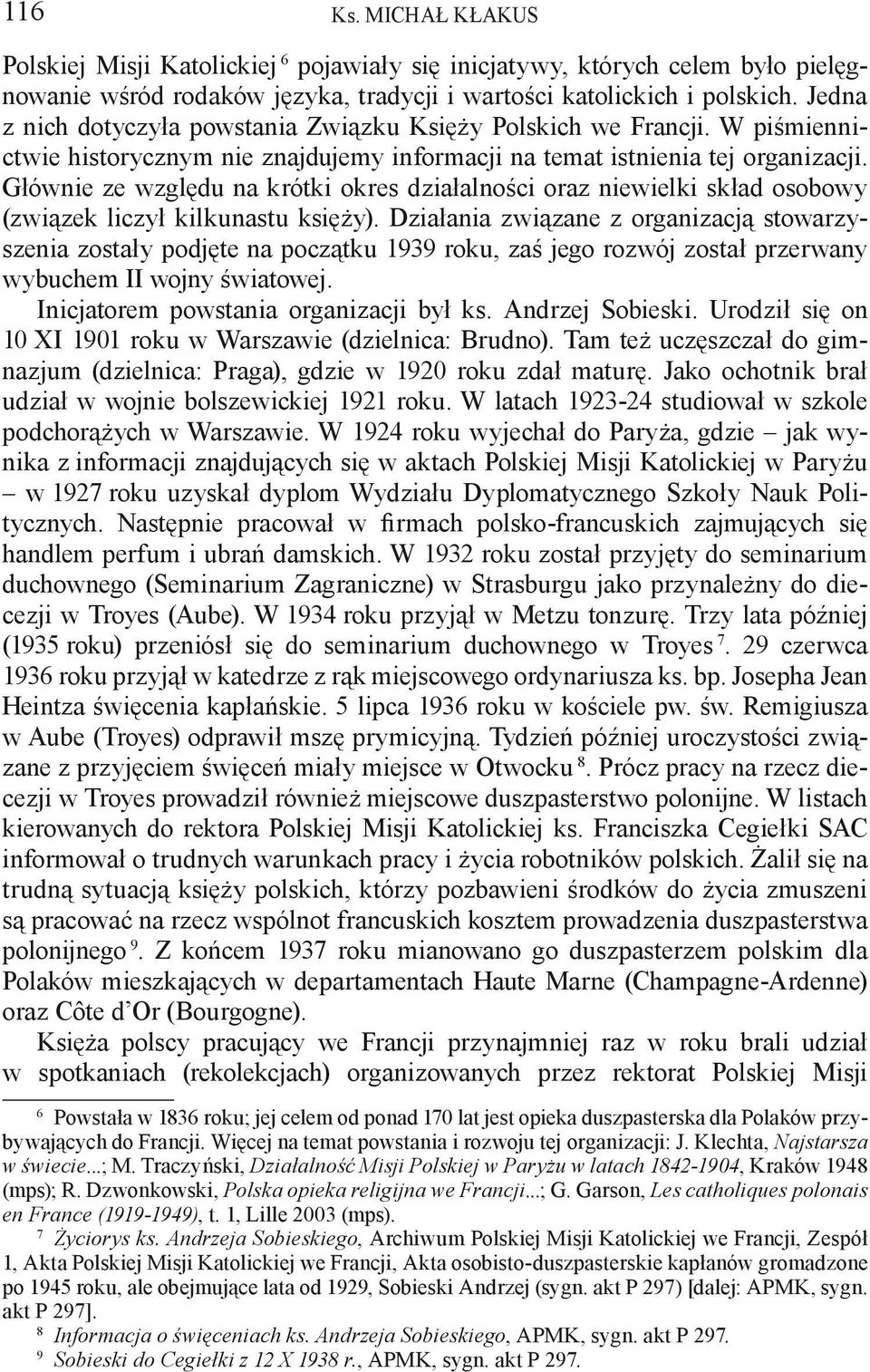 Głównie ze względu na krótki okres działalności oraz niewielki skład osobowy (związek liczył kilkunastu księży).