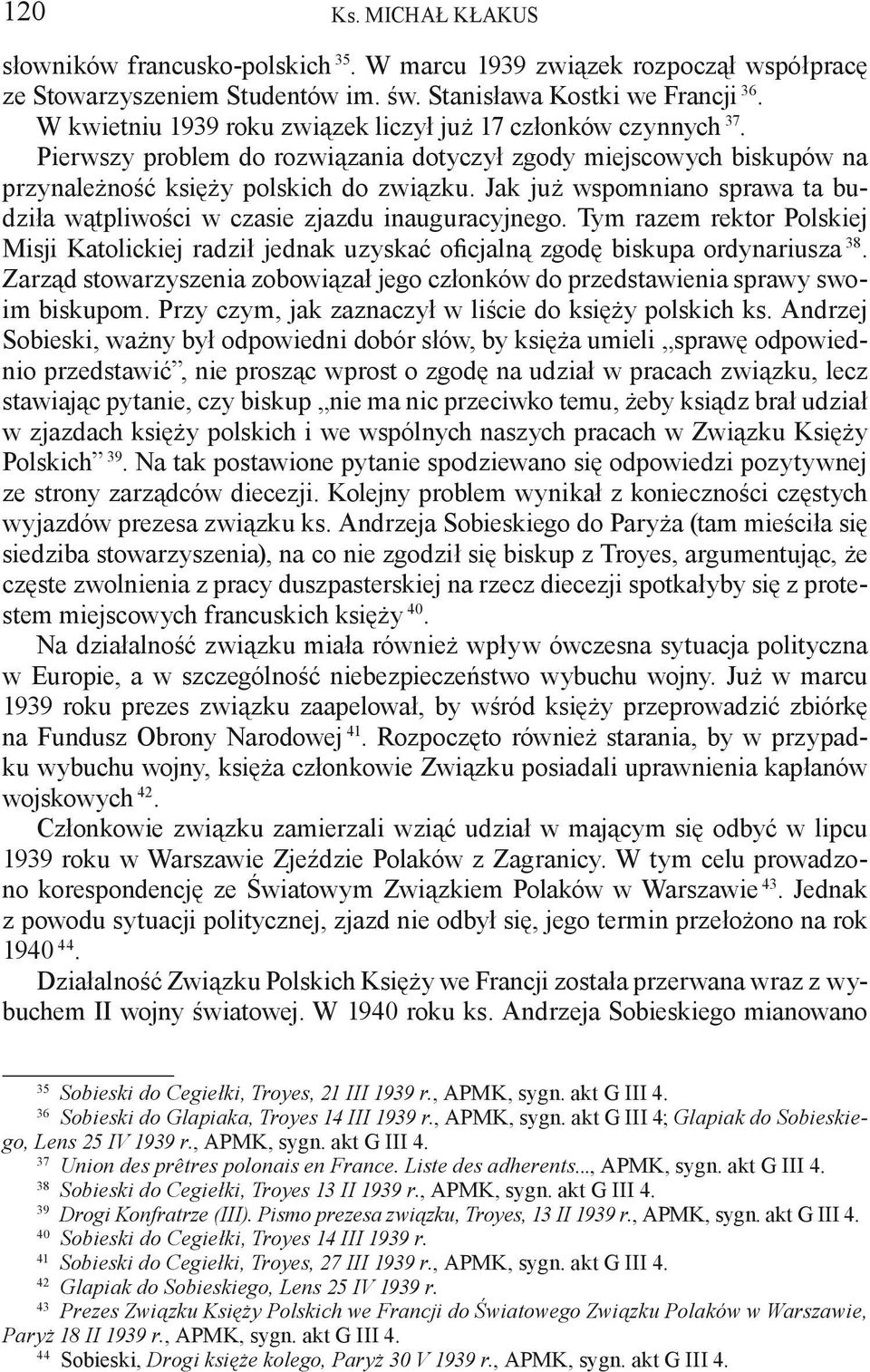 Jak już wspomniano sprawa ta budziła wątpliwości w czasie zjazdu inauguracyjnego. Tym razem rektor Polskiej Misji Katolickiej radził jednak uzyskać oficjalną zgodę biskupa ordynariusza 38.