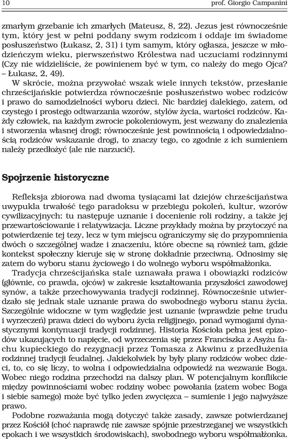 Królestwa nad uczuciami rodzinnymi (Czy nie widzieliœcie, e powinienem byæ w tym, co nale y do mego Ojca? ukasz, 2, 49).