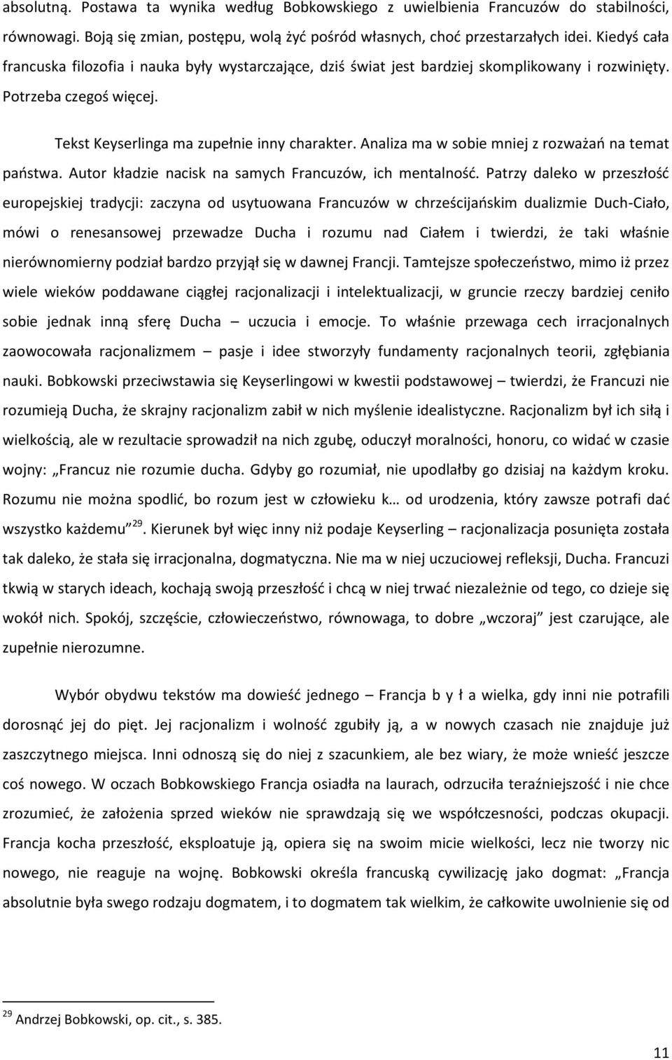 Analiza ma w sobie mniej z rozważao na temat paostwa. Autor kładzie nacisk na samych Francuzów, ich mentalnośd.