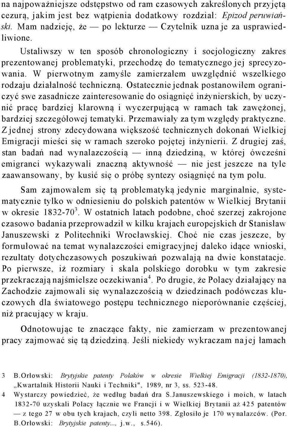 Ustaliwszy w ten sposób chronologiczny i socjologiczny zakres prezentowanej problematyki, przechodzę do tematycznego jej sprecyzowania.