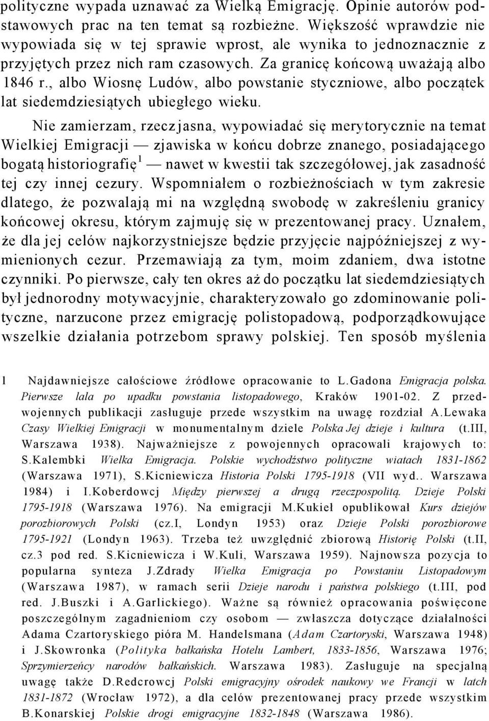 , albo Wiosnę Ludów, albo powstanie styczniowe, albo początek lat siedemdziesiątych ubiegłego wieku.