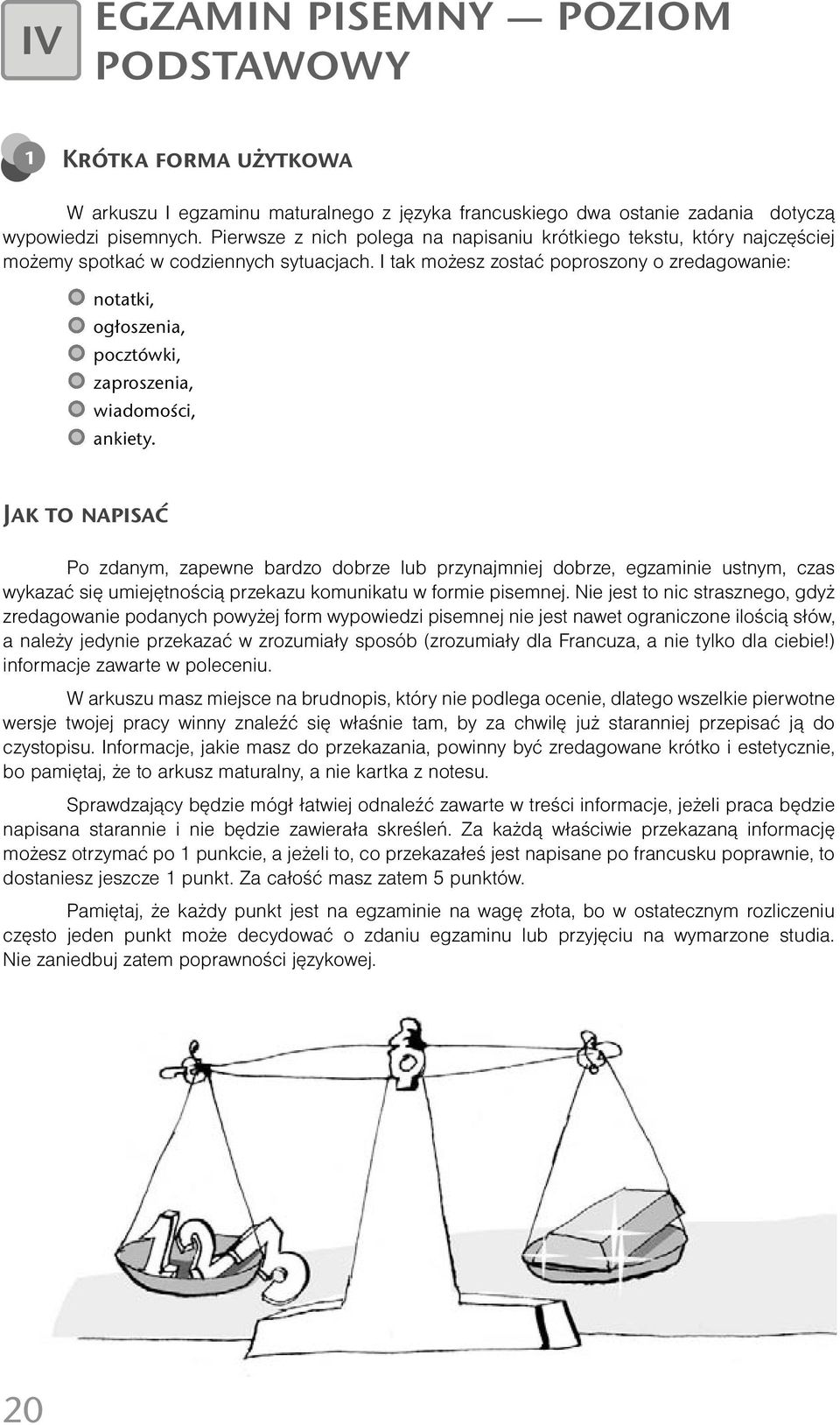 I tak możesz zostać poproszony o zredagowanie: notatki, ogłoszenia, pocztówki, zaproszenia, wiadomości, ankiety.