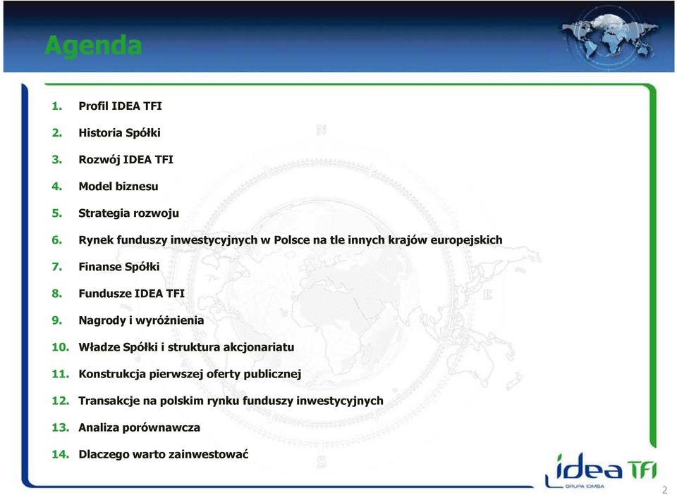 Fundusze IDEA TFI 9. Nagrody i wyróżnienia 10. Władze Spółki i struktura akcjonariatu 11.