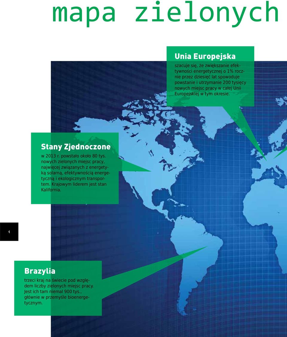 nowych zielonych miejsc pracy, najwięcej związanych z energetyką solarną, efektywnością energetyczną i ekologicznym transportem.