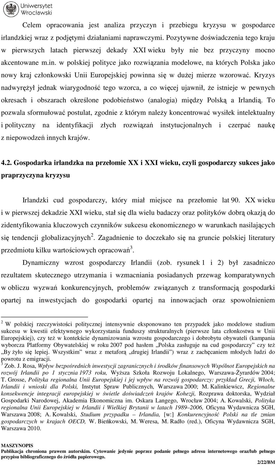 w polskiej polityce jako rozwiązania modelowe, na których Polska jako nowy kraj członkowski Unii Europejskiej powinna się w dużej mierze wzorować.