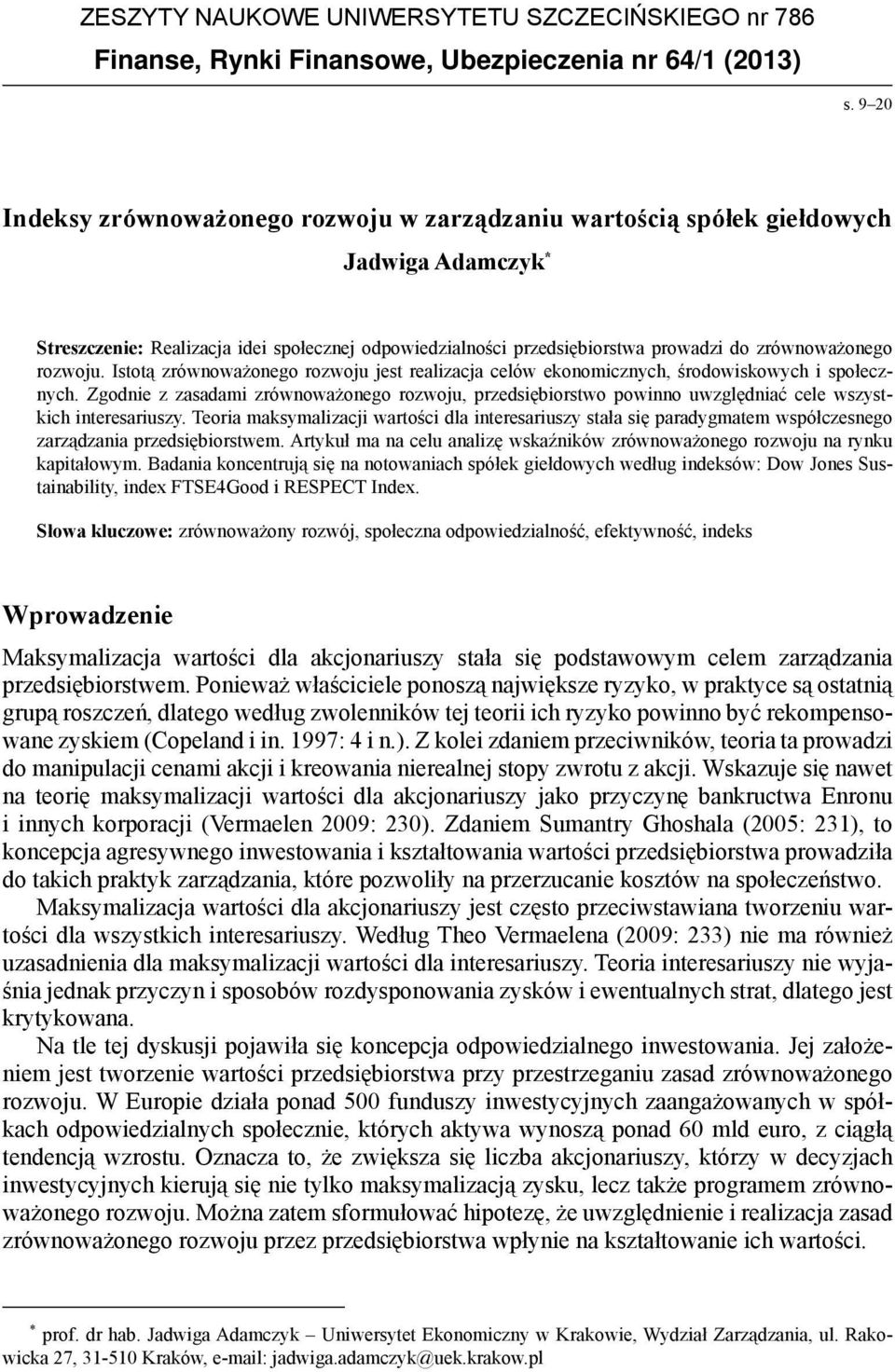 rozwoju. Istotą zrównoważonego rozwoju jest realizacja celów ekonomicznych, środowiskowych i społecznych.