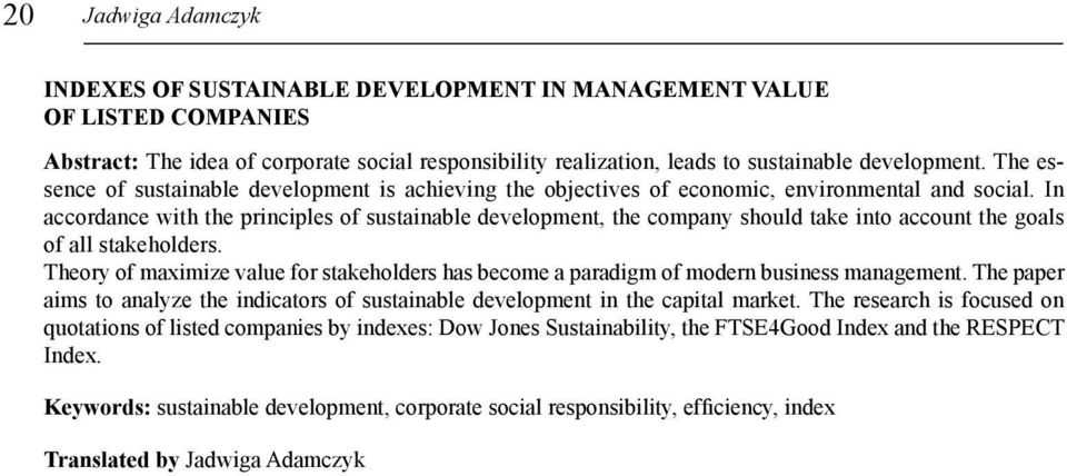 In accordance with the principles of sustainable development, the company should take into account the goals of all stakeholders.