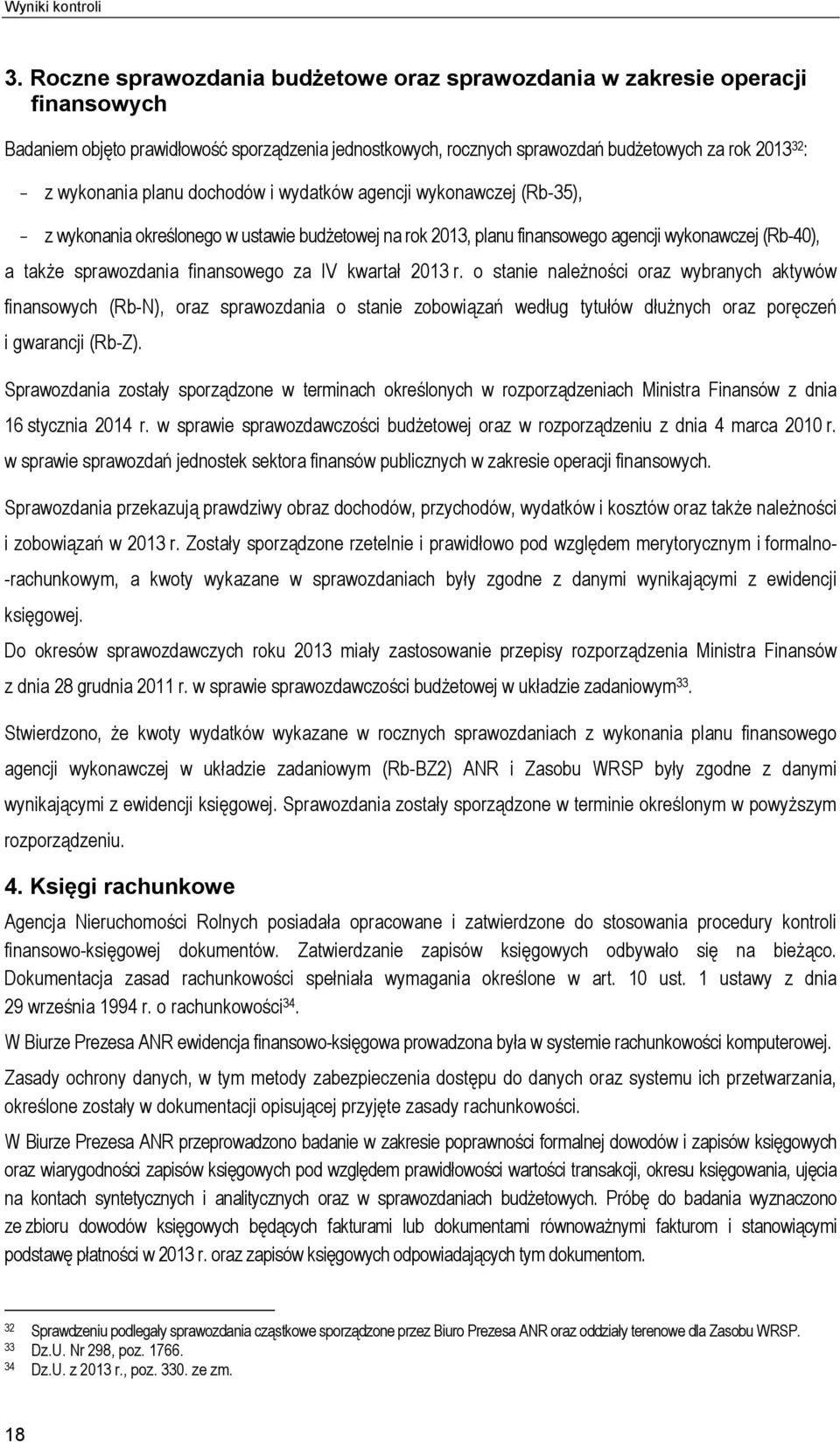 finansowego za IV kwartał 2013 r. o stanie należności oraz wybranych aktywów finansowych (Rb-N), oraz sprawozdania o stanie zobowiązań według tytułów dłużnych oraz poręczeń i gwarancji (Rb-Z).